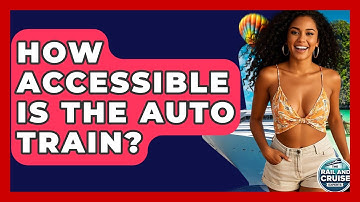 How Accessible Is The Auto Train? - The Rail and Cruise Experts