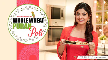 WholeWheat Puran Poli | Gudi Padwa | Shilpa Shetty Kundra | Healthy Recipes | The Art of Loving Food