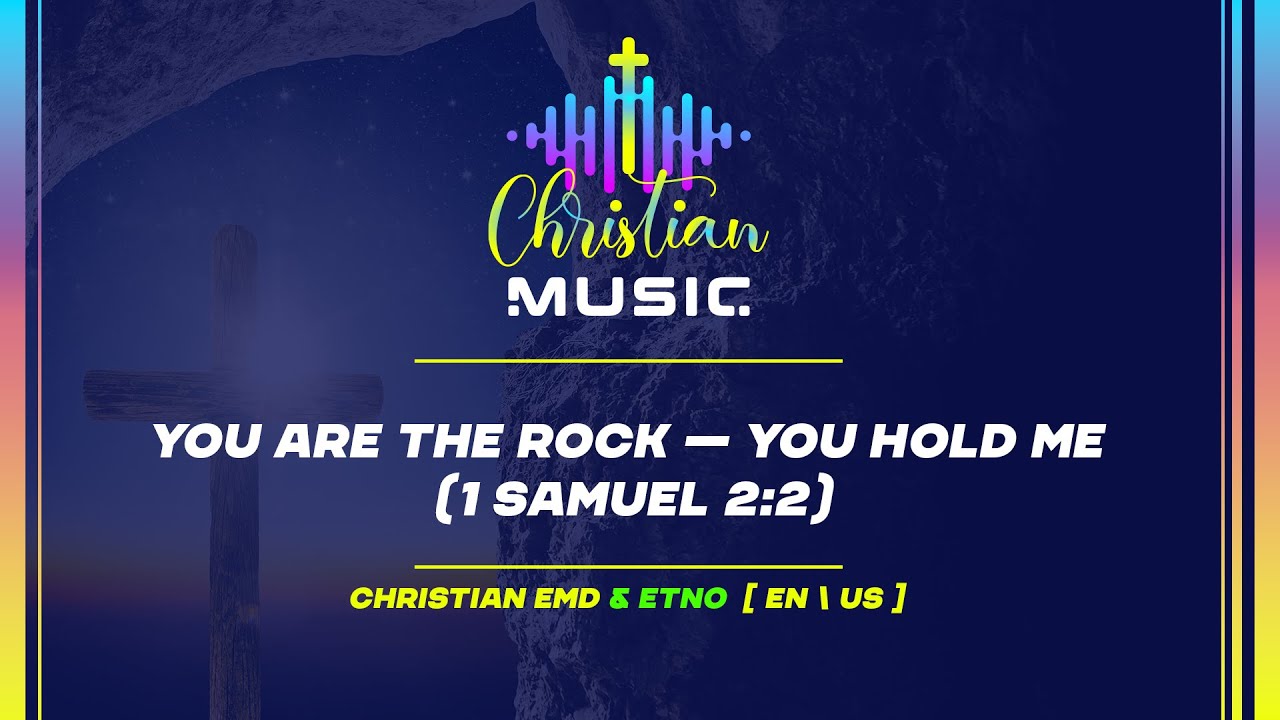 † 🇺🇸 You Are The Rock — You Hold Me  (1 Samuel 2:2) [EN/US] Christian Music is EDM Worship