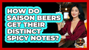 How Do Saison Beers Get Their Distinct Spicy Notes? - The Pint Guy