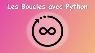Les Boucles Python | For et While