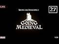 Going Medieval - Angespielt # 27 - Angriff auf den Wehrturm [Deutsch][Live]