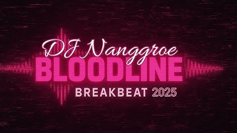 BLOODLINE - Breakbeat Remix | Bass Boosted | DJ NANGGROE 2025