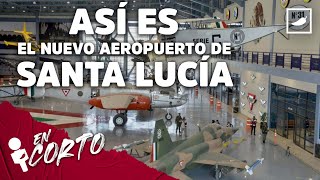 Así es el nuevo Aeropuerto de Santa Lucía