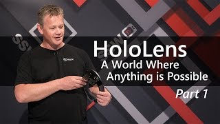 HoloLens - A World Where Anything is Possible | Stephen Carter [PART 1]