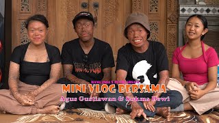 Mini Vlog Bersama AGUS GUSTIAWAN & SUKMA DEWI