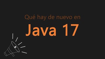 ¿Qué hay de nuevo en Java 17?