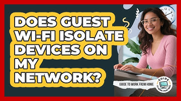 Does Guest Wi-Fi Isolate Devices on My Network?