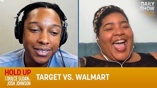 Target vs. Walmart- Hold Up with Dulcé Sloan & Josh Johnson | The Daily Show