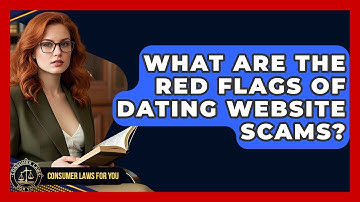 What Are The Red Flags Of Dating Website Scams? - Consumer Laws For You
