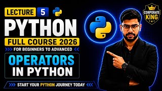 Lecture 5: Python Operators | Arithmetic, Comparison & Logical Operators | Python Course 2026