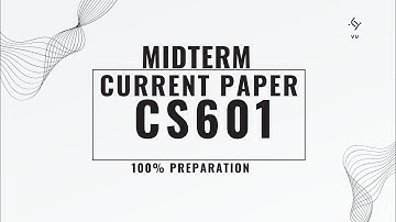 Cs601 Midterm Current paper 2025 | Cs601 Current paper