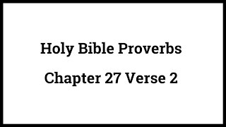 Holy Bible Proverbs 27:2