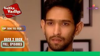 Balika Vadhu | बालिका वधू | Ep. 506 To 508 | Shyam ने की accept अपनी mistake | Full Episodes