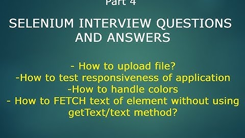 File Upload, Handle Colors, Test Responsiveness of Application | Selenium Interview Questions&Answer