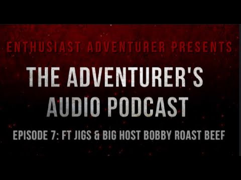 The Adventurer's Audio Podcast I Episode 8 I Part 2 with Bobby