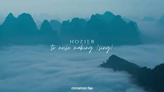 Hozier - To Noise Making (Sing) (slowed + reverb)