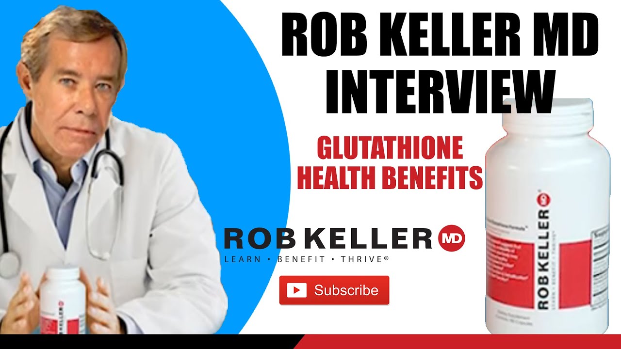 dr keller glutathione Rob Keller MD Interview: Glutathione Health Benefits