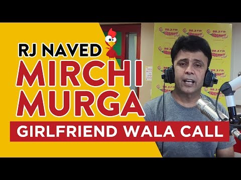 Girlfriend wala Call | Mirchi Murga | RJ Naved | Radio Mirchi