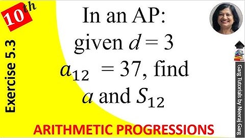 In an AP given a12=37 d=3 find a and s12 | Class 10 Maths Chapter 5 Exercise 5.3 Question 3 ka 3