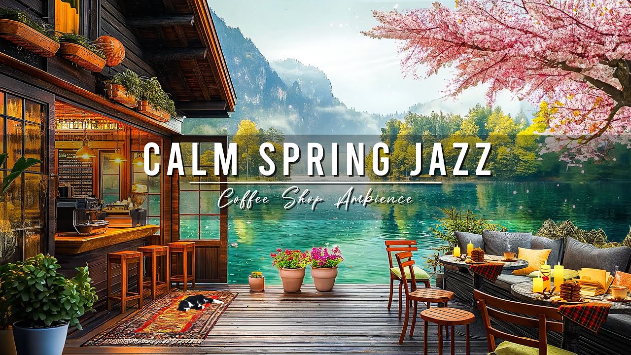 Springtime Lake  Calm Spring Jazz Music at Outdoor Coffee Shop Ambience for Relax Good Mood