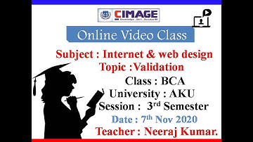 INTERNET & WEB DESIGNING(VALIDATION IN JAVASCRIPT)BY:-NEERAJ KUMAR SINGH
