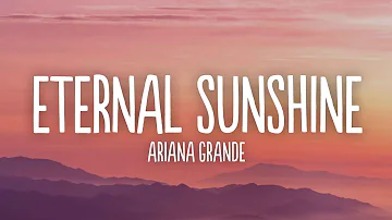 Ariana Grande - eternal sunshine (Lyrics)