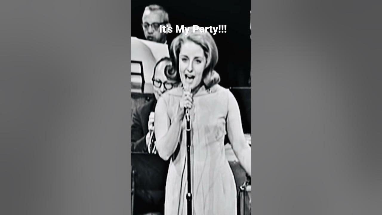 It’s My Party - Lesley Gore It’s My Party - Lesley Gore