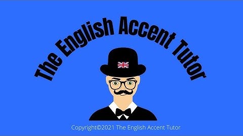 BEST WAYS OF IMPROVING A BRITISH ACCENT: THE ENGLISH ACCENT TUTOR #accenttraining