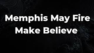 Memphis May Fire - Make Believe Lyrics