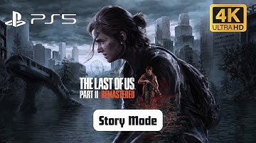Last Of Us Part 2 Gameplay Walkthrough PS5 (Story Mode) 4K HRD 60FPS