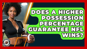 Does A Higher Possession Percentage Guarantee NFL Wins? - Gridiron Data Digest
