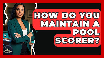 How Do You Maintain A Pool Scorer? - Billiards Hustlers