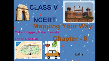 mapping your way -trip to red fort/ class 5 /Maths /chapter 8/Part 4/ NCERT/class 5 mapping your way