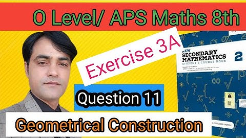 Exercise 3A Question NO11 I APS Maths 8thI New Secondary Mathematics Book2 Geometrical Construction