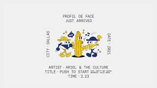 Ariel &amp; The culture - Push to Start (feat. Pretty Boy Aaron, Bruhnice &amp; Kalid Abdul)