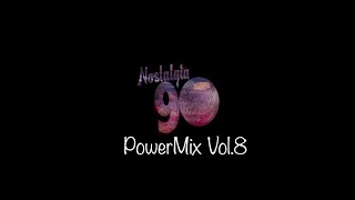 Nostalgia 90 - PowerMix Vol.8 ( Dance anni 90 ) The Best of 90s  2000 Mixed Compilation