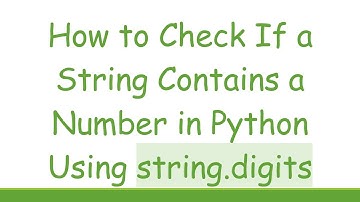 How to Check If a String Contains a Number in Python Using string.digits
