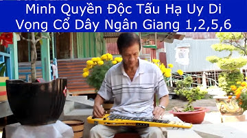 Minh Quyền || Độc Tấu Hạ Uy Di || Vọng Cổ Dây Ngân Giang 1,2,5,6