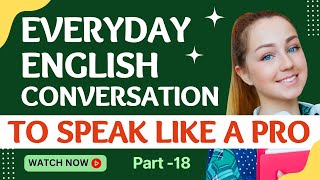 Everyday English Conversation Practice 18 | Daily English Conversation | Learn English Conversation