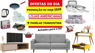 LOJAS AMERICANAS PREÇOS DE HOJE OFERTAS DO DIA Promoção de hoje 2020 ACHADOS PANELAS TRAMONTINA