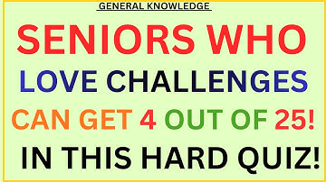 Only 1 in 100 Seniors Can Score 4/25! | Hard General Knowledge Quiz | The Curious Mind