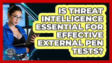 Is Threat Intelligence Essential For Effective External Pen Tests? - SecurityFirstCorp.com