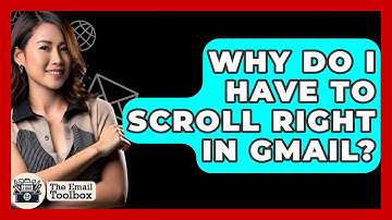Why Do I Have To Scroll Right In Gmail? - TheEmailToolbox.com
