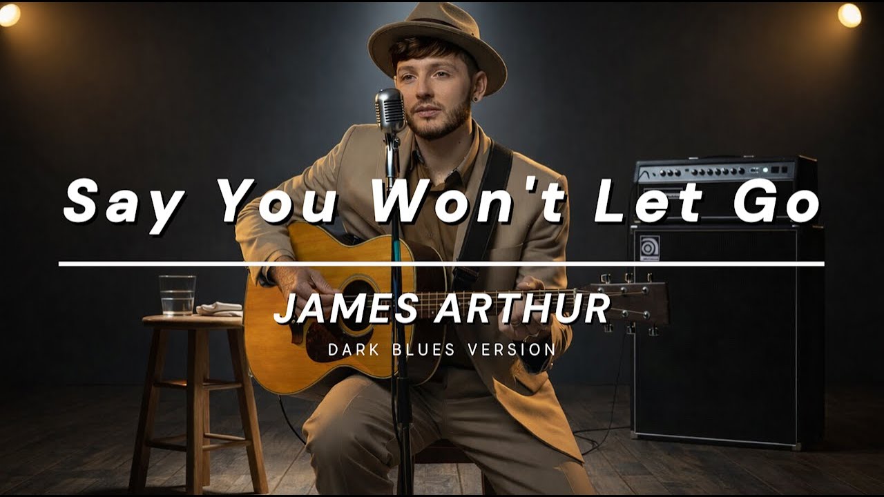 Say You Won't Let Go —  James Arthur  (Lyrics) | Dark Blues Version