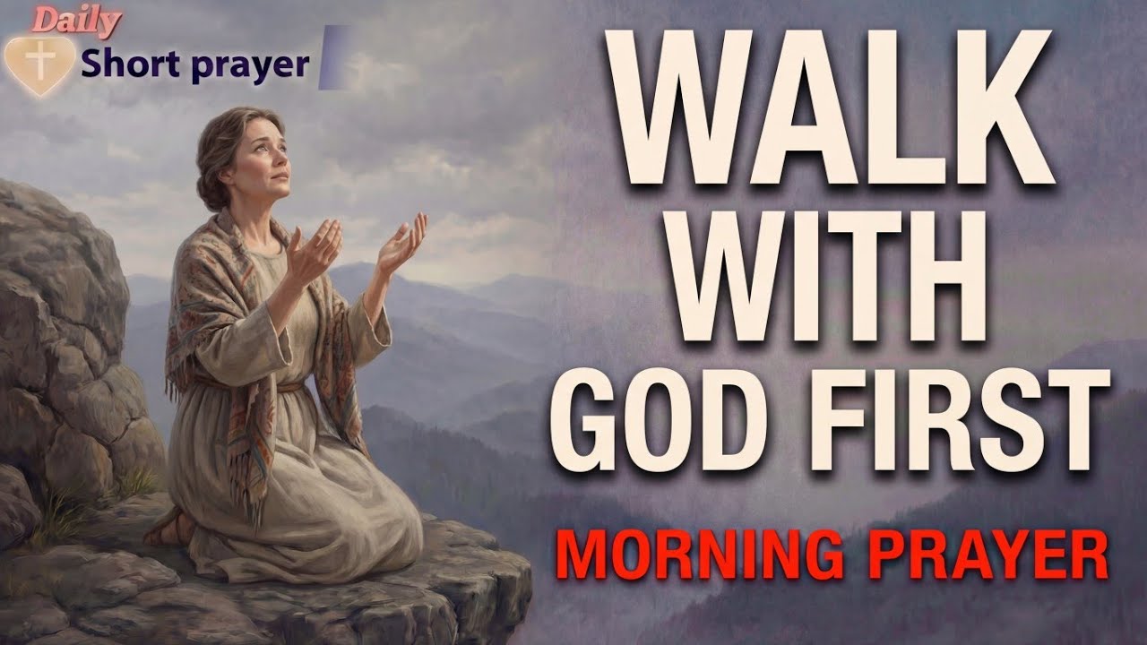 Walk With God First – Morning Prayer for Peace and Strength