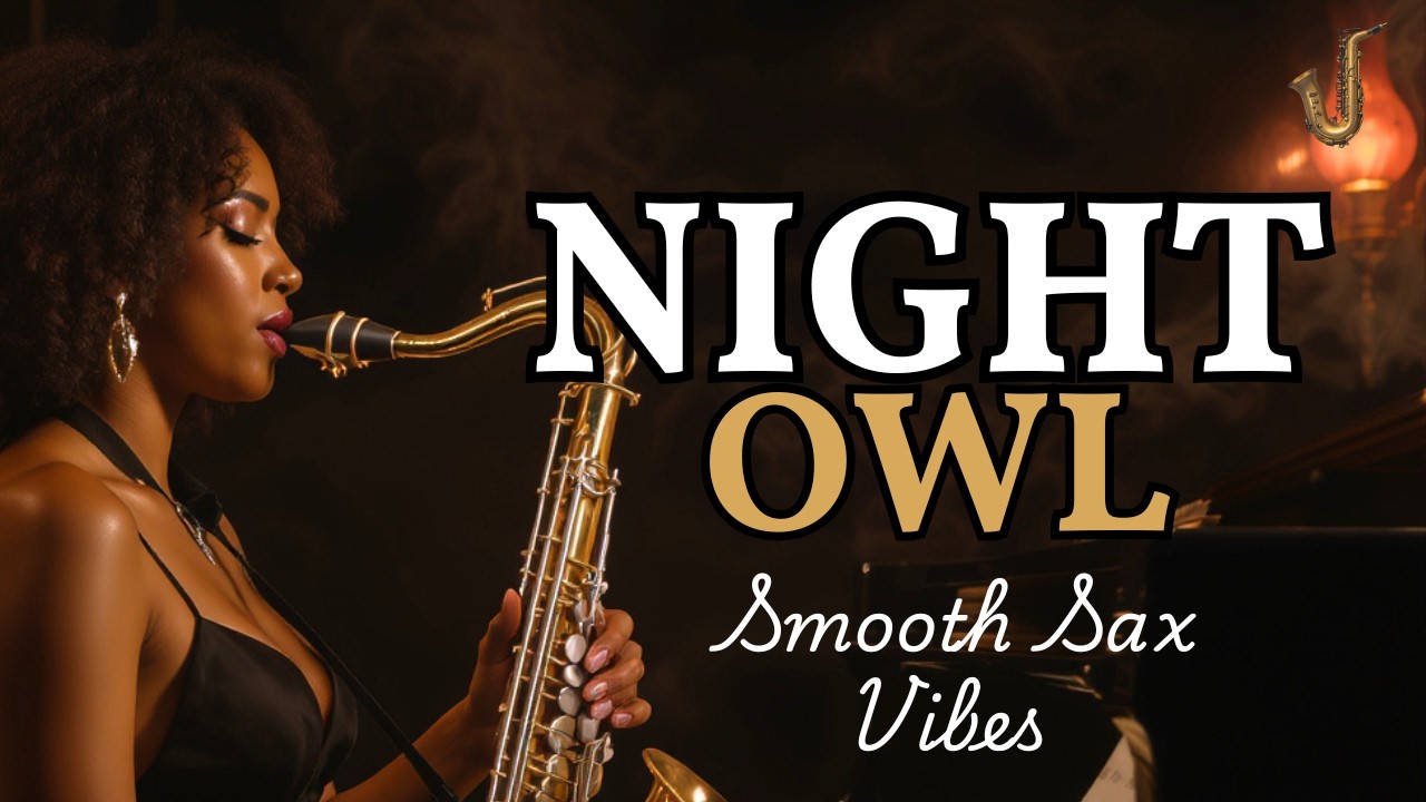 Night Owl Jazz Music 🦉 Smooth Lounge Saxophone for Late Night Productivity & Creative Flow - 2 Hours