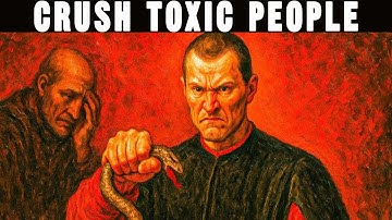 This Is How Machiavelli Brutally Crushes Toxic People