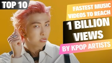[TOP 10] FASTEST KPOP MUSIC VIDEOS TO REACH | 1 BILLION VIEWS