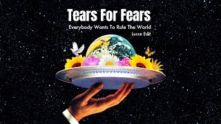 Tears For Fears - Everybody Wants To Rule The World (Lucce Edit)